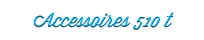 accessoires 510